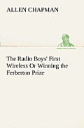 The Radio Boys' First Wireless Or Winning the Ferberton Prize