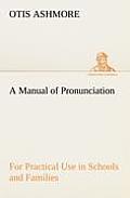 A Manual of Pronunciation For Practical Use in Schools and Families