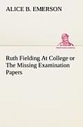 Ruth Fielding At College or The Missing Examination Papers