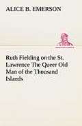 Ruth Fielding on the St. Lawrence The Queer Old Man of the Thousand Islands