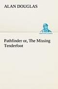 Pathfinder or, The Missing Tenderfoot