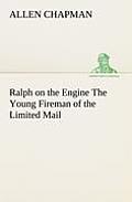 Ralph on the Engine the Young Fireman of the Limited Mail