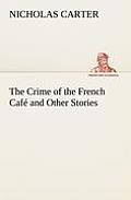 The Crime of the French Caf? and Other Stories