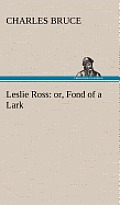 Leslie Ross: Or, Fond of a Lark