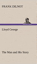 Lloyd George the Man and His Story