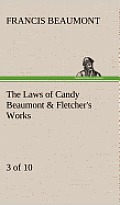 The Laws of Candy Beaumont & Fletcher's Works (3 of 10)
