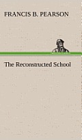 The Reconstructed School