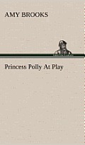 Princess Polly at Play