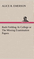 Ruth Fielding at College or the Missing Examination Papers