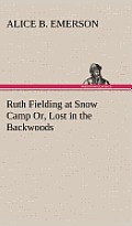 Ruth Fielding at Snow Camp Or, Lost in the Backwoods