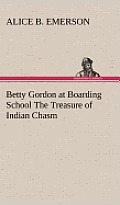 Betty Gordon at Boarding School The Treasure of Indian Chasm