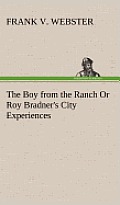 The Boy from the Ranch or Roy Bradner's City Experiences
