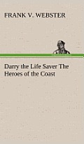 Darry the Life Saver the Heroes of the Coast