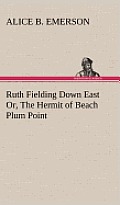 Ruth Fielding Down East Or, the Hermit of Beach Plum Point