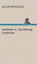 Pathfinder Or, the Missing Tenderfoot