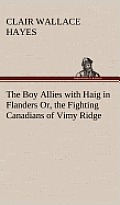 The Boy Allies with Haig in Flanders Or, the Fighting Canadians of Vimy Ridge