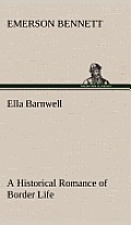 Ella Barnwell a Historical Romance of Border Life