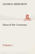 Diana of the Crossways - Volume 1