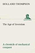 The Age of Invention: a chronicle of mechanical conquest