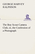 The Boy Scout Camera Club, Or, the Confession of a Photograph