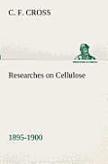 Researches on Cellulose 1895-1900