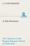 A Zola Dictionary the Characters of the Rougon-Macquart Novels of Emile Zola