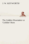 The Golden Shoemaker or 'Cobbler' Horn
