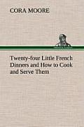 Twenty-Four Little French Dinners and How to Cook and Serve Them