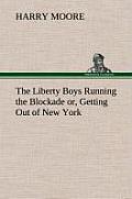 The Liberty Boys Running the Blockade Or, Getting Out of New York