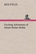 Exciting Adventures of Mister Robert Robin