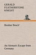Brother Bosch', an Airman's Escape from Germany
