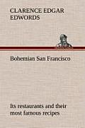 Bohemian San Francisco Its Restaurants and Their Most Famous Recipes-The Elegant Art of Dining.
