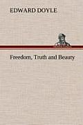 Freedom, Truth and Beauty