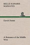David Dunne a Romance of the Middle West