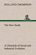 The New South a Chronicle of Social and Industrial Evolution