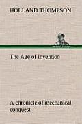 The Age of Invention: a chronicle of mechanical conquest