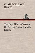 The Boy Allies at Verdun Or, Saving France from the Enemy