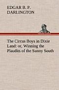The Circus Boys in Dixie Land: Or, Winning the Plaudits of the Sunny South