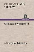 Woman and Womanhood a Search for Principles
