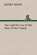 The Land We Live in the Story of Our Country