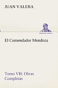 El Comendador Mendoza Obras Completas Tomo VII