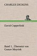 David Copperfield - Band 1, ?bersetzt von Gustav Meyrink