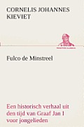 Fulco de Minstreel: Een historisch verhaal uit den tijd van Graaf Jan I voor jongelieden