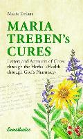 Maria Treben's Cures: Letters and Accounts of Cures Through the Herbal Health Through God's Pharmacy