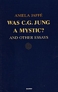 Was C G Jung A Mystic & Other Essays