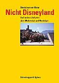 Nicht Disneyland: Und Andere Aufs?tze ?ber Modernit?t Und Nostalgie