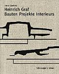 Heinrich Graf 1930-2010: Bauten, Projekte, Interieurs