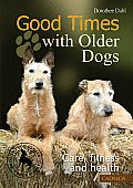Good Times with Older Dogs Care Fitness & Health