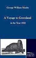 A Voyage to Greenland in the Year 1821
