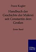 Handbuch der Geschichte der Malerei seit Constantin dem Gro?en